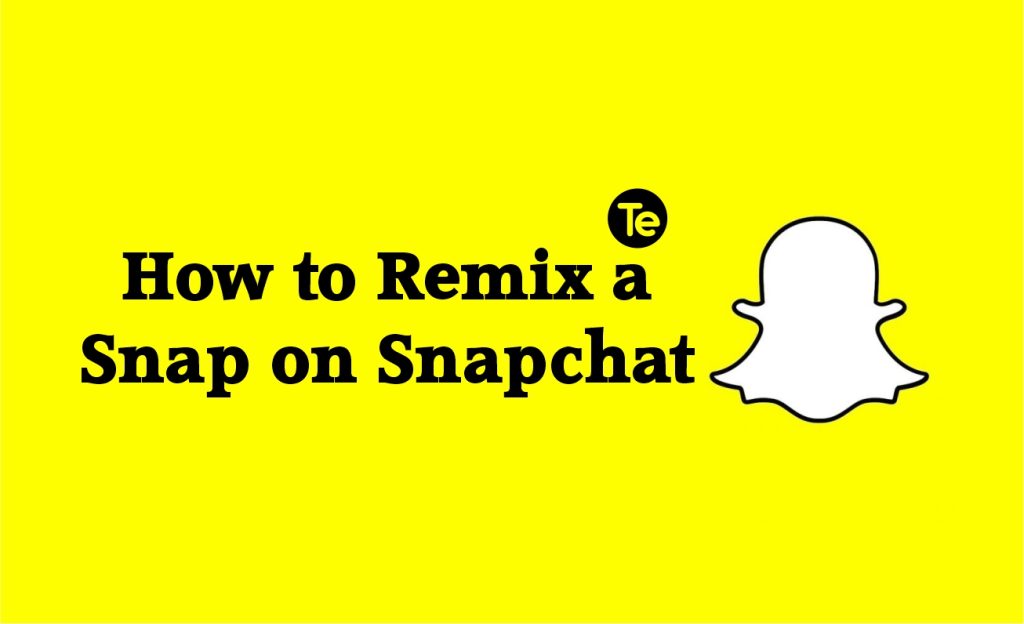 How to Remix a Snap on Snapchat