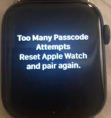 Too many passcode attempts reset apple watch